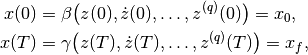 x(0) &= \beta\bigl(z(0), \dot z(0), \dots, z^{(q)}(0) \bigr) = x_0, \\
x(T) &= \gamma\bigl(z(T), \dot z(T), \dots, z^{(q)}(T) \bigr) = x_f,