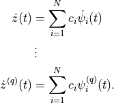 \dot z(t) &= \sum_{i=1}^N c_i \dot \psi_i(t) \\
&\,\vdots \\
\dot z^{(q)}(t) &= \sum_{i=1}^N c_i \psi^{(q)}_i(t).