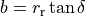 b = r_\text{r} \tan \delta