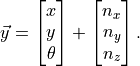 \vec y = \begin{bmatrix} x \\ y \\ \theta \end{bmatrix} +
\begin{bmatrix} n_x \\ n_y \\ n_z \end{bmatrix}.