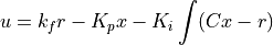 u = k_f r - K_p x - K_i \int(C x - r)