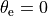 \theta_\text{e} = 0