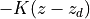 -K(z-z_d)