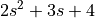 2 s^2 + 3 s + 4