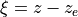 \xi = z - z_e