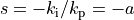 s = -k_\text{i}/k_\text{p}=-a