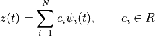 z(t) = \sum_{i=1}^N c_i \psi_i(t), \qquad c_i \in R