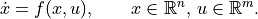 \dot x = f(x, u), \qquad x\in\mathbb{R}^n,\, u\in\mathbb{R}^m.