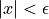 |x| < \epsilon