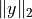 \| y \|_2