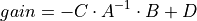gain = - C \cdot A^{-1} \cdot B + D
