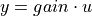 y = gain \cdot u