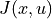 J(x, u)