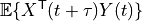 {\mathbb E}\{X^\mathsf{T}(t+\tau)
Y(t)\}