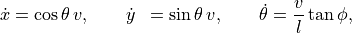 \begin{aligned}
\dot x &= \cos\theta \, v, \qquad
\dot y &= \sin\theta \, v, \qquad
\dot \theta &= \frac{v}{l} \tan\phi,
\end{aligned}