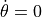 \dot\theta = 0