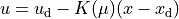 u = u_\text{d} - K(\mu) (x - x_\text{d})