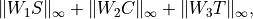 \| W_1 S \|_\infty + \| W_2 C \|_\infty + \| W_3 T \|_\infty,