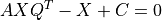 A X Q^T - X + C = 0