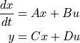 \frac{dx}{dt} &= A x + B u \\
y &= C x + D u