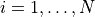 i = 1, \dots, N