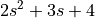 2 s^2 + 3 s + 4