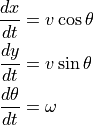 \frac{dx}{dt} &= v \cos\theta \\
\frac{dy}{dt} &= v \sin\theta \\
\frac{d\theta}{dt} &= \omega