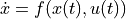 \dot x = f(x(t), u(t))